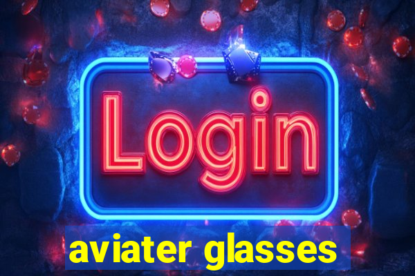 aviater glasses